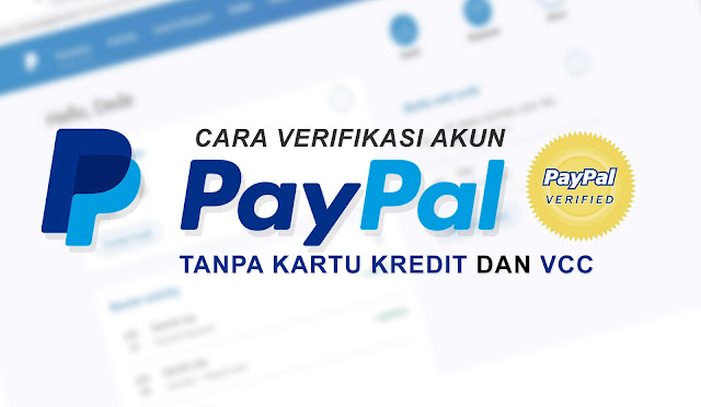 Cara Verifikasi PayPal 2019 Terbaru Tanpa Kartu Kredit dan VCC