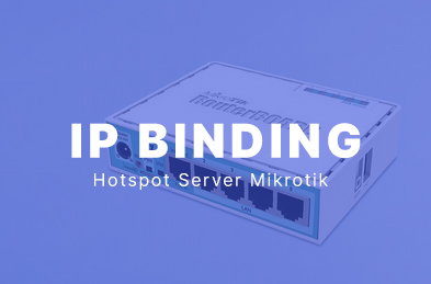 Cara Setting IP Bindings Hotspot Mikrotik Untuk Bypass Access Point